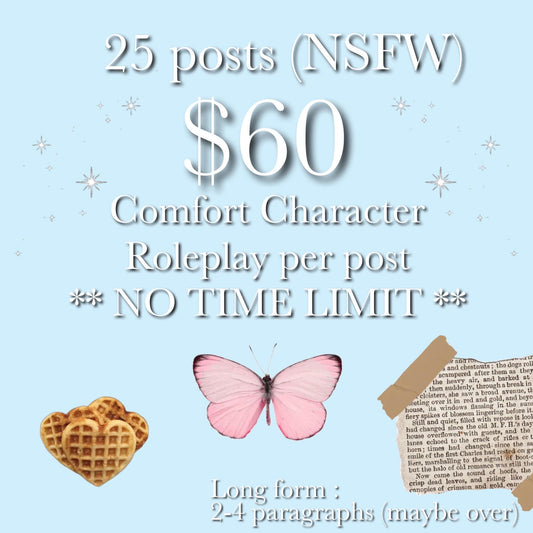 roleplay with your comfort character; 25 longform posts (nsfw)