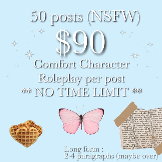 roleplay with your comfort character; 50 longform posts (nsfw)