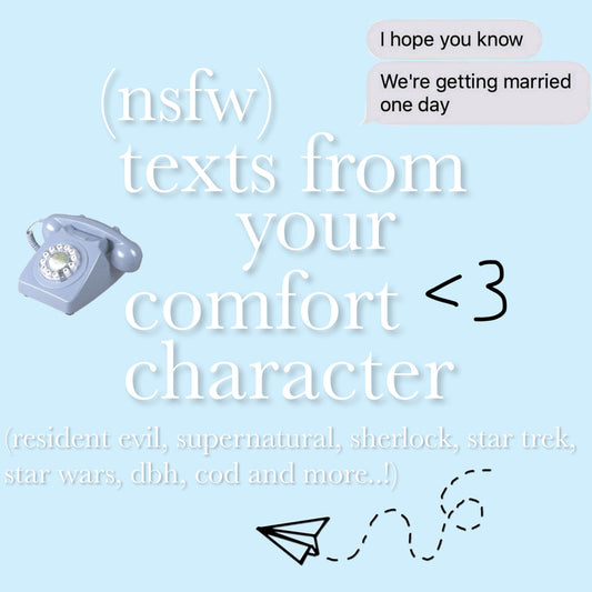 texts from your comfort character (nsfw) (one month)