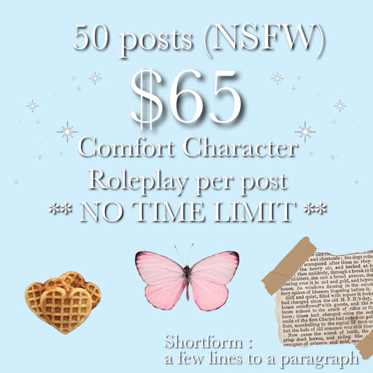 roleplay with your comfort character; 50 shortform posts (nsfw)