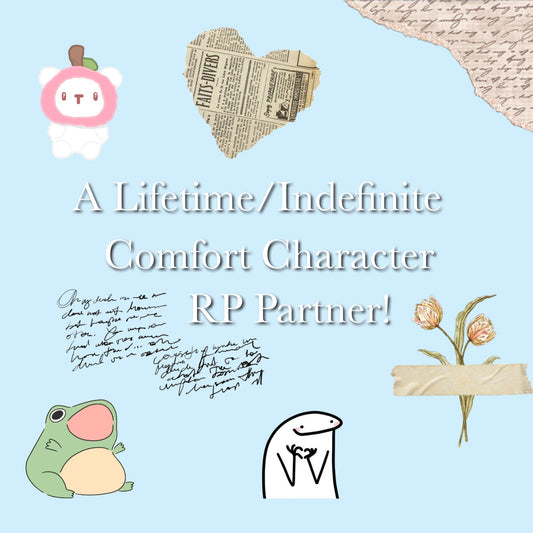 lifetime comfort character roleplay partner!